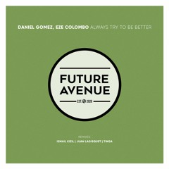 Daniel Gomez, Eze Colombo - Always Try to Be Better (Juan Lagisquet Dub Remix) [Future Avenue]