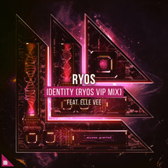 Identity (Ryos VIP Mix) [feat. Elle Vee]