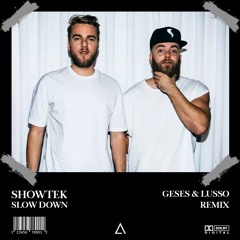 Showtek - Slow Down (GESES & LUSSO Remix) [FREE DOWNLOAD] Supported by The Chainsmokers!