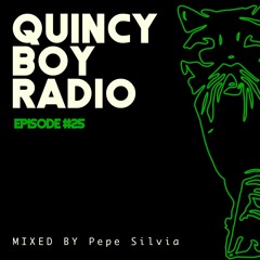 Quincy Boy Radio EP025 Guest Mixed by Pepe Silvia