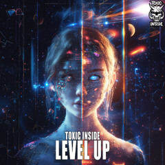 ToXic Inside - Level UP