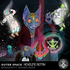 Bassgazm - Outer Space (ft. Sacred Snow) [HEXOUND REMIX]