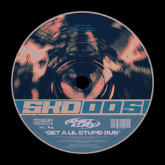 Get A Lil Stupid Dub