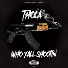 Thola - Who Yall Shootin [Bounce Out Records Exclusive]