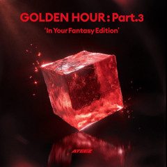 Golden Hour Part 3: In Your Fantasy [Lemon Drop, Bridge: The edge of reality, In your Fantasy]