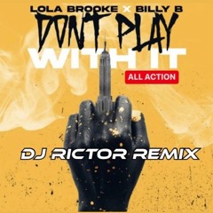 Lola Brooke Don't Play With It Dj Rictor REMIX *unreleased