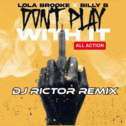 Lola Brooke Don't Play With It Dj Rictor REMIX *unreleased