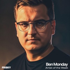 FRISKY | Artist of the Week - Ben Monday - July 2024