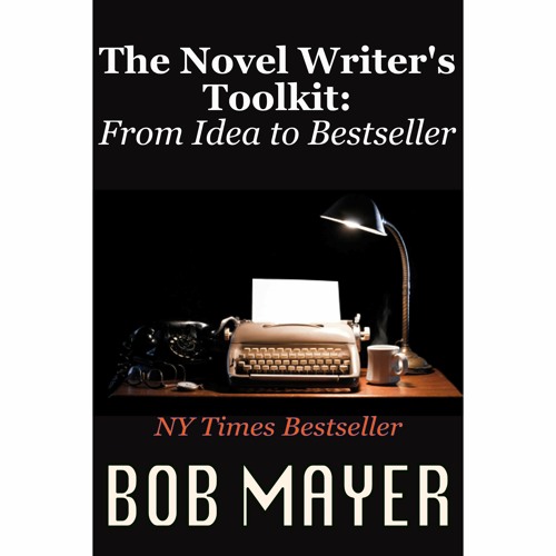 The Novel Writer's Toolkit: From Idea to Best-Seller