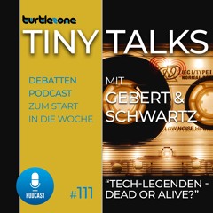 Turtlezone Tiny Talks - Tech-Legenden - Dead or Alive?