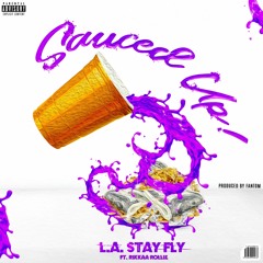 SAUCED UP - L.A StayFly Ft Rikka Rollie