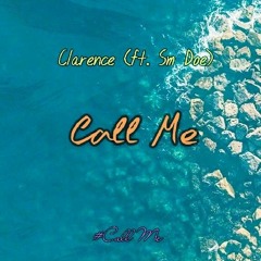 Clarence_-_Call Me (feat. Sm Doe).mp3