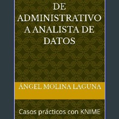 Ebook PDF  🌟 Ángel Molina, de Administrativo a Analista de Datos: Casos prácticos con KNIME (Spani