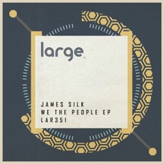 James Silk - We The People (Large Music)