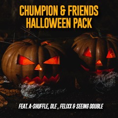 Chumpion & Friends Halloween Pack Feat A-Shuffle, DLE, Felixx & Seeing Double
