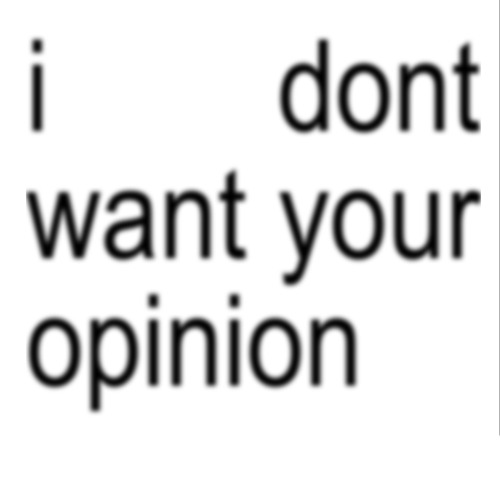 I dont want your opinion (Urov)
