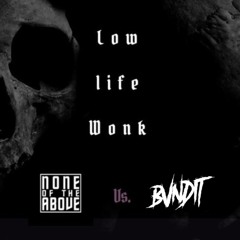 None Of The Above X BVNDIT DUBZ - Low Life Wonk (Free Download)