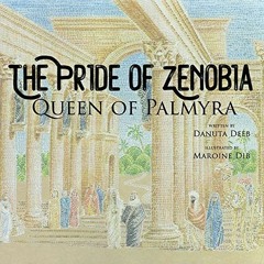 free KINDLE 📮 The Pride of Zenobia: Queen of Palmyra by  Danuta  Deeb PDF EBOOK EPUB