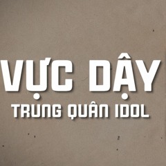 Vực Dậy (Bộ Tứ Oan Gia OST) - Trung Quân Idol