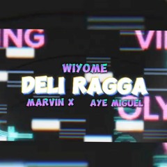 Wiyome & MarvinX & Aye Miguel - Deli Ragga ~ Trend Tiktok