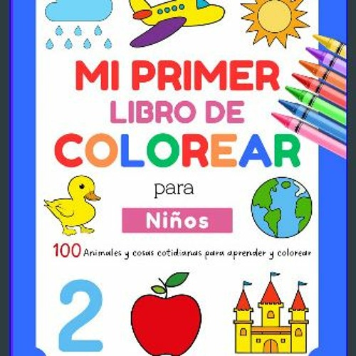 Mi Primer Libro para Colorear: 100 página para colorear para niños