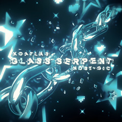 GLASS SERPENT!