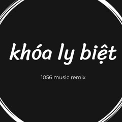 Khóa Ly Biệt 1056 Music Remix