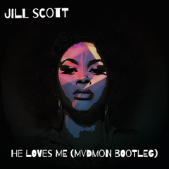 Jill Scott-He Loves Me (Mvdmon Bootleg).wav
