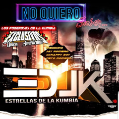 NO QUIERO SABER - ESTRELLAS DE LA KUMBIA