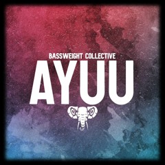 Bassweight Collective - AYUU (FREE DOWNLOAD)