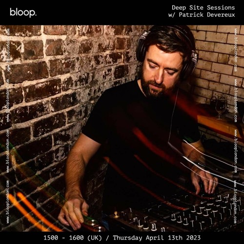 Deep Site Sessions 049 w/ Patrick Devereux [13.04.2023]