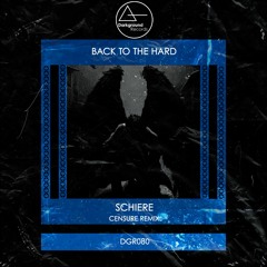 Schiere - Back To The Hard (CENSURE Remix) [DGR080]