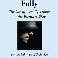 Ebook PDF McNamara's Folly: The Use of Low-IQ Troops in the Vietnam War