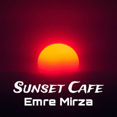 Sunset Cafe - Emre Mirza