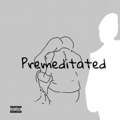Premeditated (feat. Jaam)