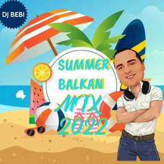 DJ BEBI SUMMER BALKAN MIX 2022