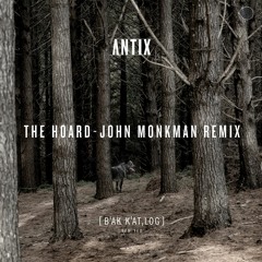Antix- The Hoard (John Monkman Remix)