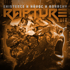 EXISTENCE x HAVOC x ANARCHY (RAPTURE EDIT) (FREE DL)