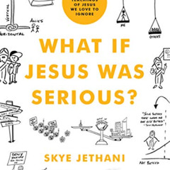 ACCESS EBOOK 📬 What If Jesus Was Serious?: A Visual Guide to the Teachings of Jesus