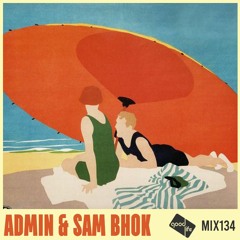 Good Life Mix Series 134: Admin & Sam Bhok