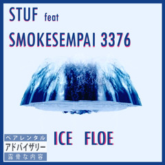 ICE FLOE feat STUF (Prod. sammyboy!)