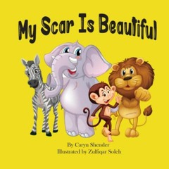 View [PDF EBOOK EPUB KINDLE] My Scar Is Beautiful by  Caryn Shender,Laurie Pickei,Zulfiqar Soleh �