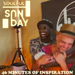 Soulful Sunday - 46 Minutes of Inspiration