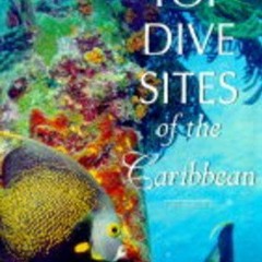 Get [KINDLE PDF EBOOK EPUB] Top Dive Sites of the Caribbean (Dive Sites of the World)