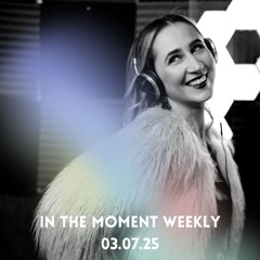 In the moment weekly 03.07.25 - Afro House Edition