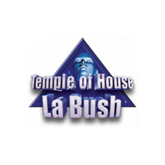 La Bush (Temple of House)