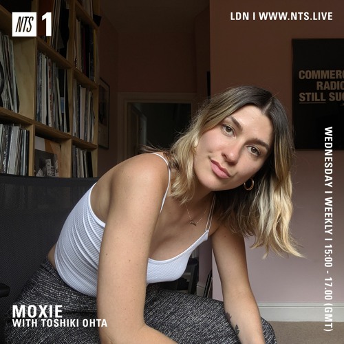 Moxie On NTS Radio: Home Broadcast 48 w/ Toshiki Ohta (26.05.21)