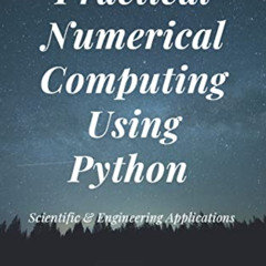 [VIEW] KINDLE 📜 Practical Numerical Computing Using Python: Scientific & Engineering