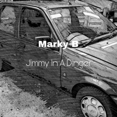 Marky B - Jimmy In A Dinger