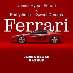 James Hype-Ferrari x Eurhythmics-Sweet Dreams x Nicola Fasano & Miami Rockets (James Rease Mashup)